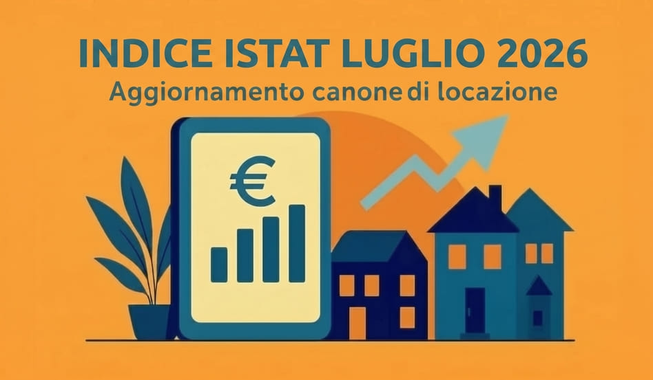 indice ISTAT LUGLIO 2026 aggiornamento canone affitto Pubblicato l'indice Istat di LUGLIO 2026 su cui calcolare l'adeguamento del canone di affitto